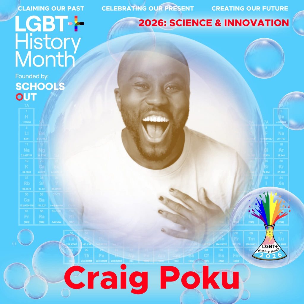 A sepia photo of Craig Poku wearing a white t-shirt, inside a translucent bubble against a blue background with faint periodic table elements. A bubble to the lower right contains the LGBT+ History Month UK pin badge design for the 2026 theme science & innovation. Text reads “Claiming Our Past, Celebrating Our Present, Creating Our Future,” “Founded by Schools OUT,” and “Craig Poku” with an LGBT+ History Month 2026 logo in the corner.