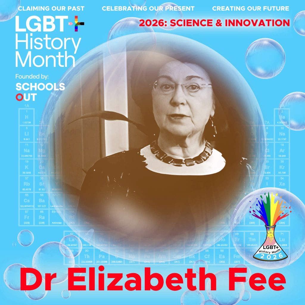 A sepia photo of Dr Elizabeth Fee, inside a translucent bubble against a blue background with faint periodic table elements. A bubble to the lower right contains the LGBT+ History Month UK pin badge design for the 2026 theme science & innovation. Text reads “Claiming Our Past, Celebrating Our Present, Creating Our Future,” “Founded by Schools OUT,” and “Dr Elizabeth Fee” with an LGBT+ History Month 2026 logo in the corner.