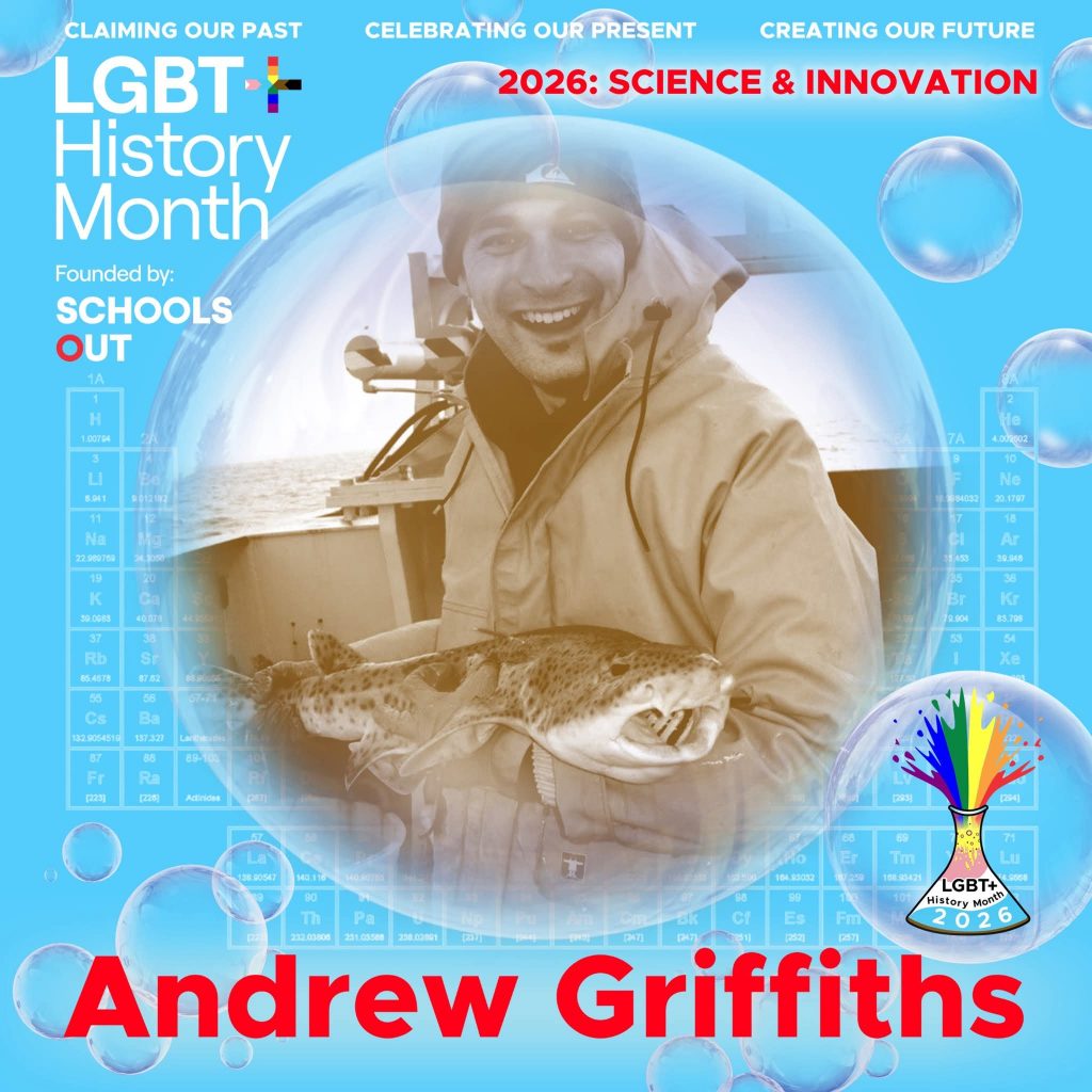 A sepia photo of Andrew Griffiths holding a large fish, inside a translucent bubble against a blue background with faint periodic table elements. A bubble to the lower right contains the LGBT+ History Month UK pin badge design for the 2026 theme science & innovation. Text reads “Claiming Our Past, Celebrating Our Present, Creating Our Future,” “Founded by Schools OUT,” and “Andrew Griffiths” with an LGBT+ History Month 2026 logo in the corner.